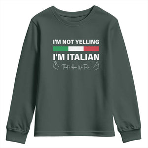 Funny Italian Youth Sweatshirt I'm Not Yelling I'm Italian TS09 Dark Forest Green Print Your Wear
