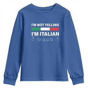 Funny Italian Youth Sweatshirt I'm Not Yelling I'm Italian TS09 Royal Blue Print Your Wear