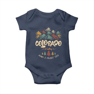 Colorado Is Calling And I Must Go Baby Onesie Nature Lover Outdoor Activities TS09 Navy Print Your Wear