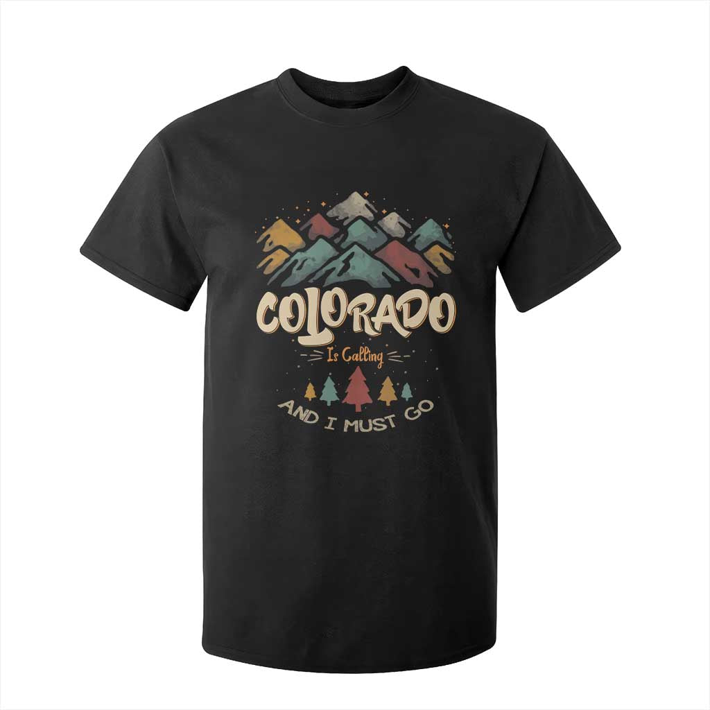 Colorado Is Calling And I Must Go T Shirt For Kid Nature Lover Outdoor Activities TS09 Black Print Your Wear