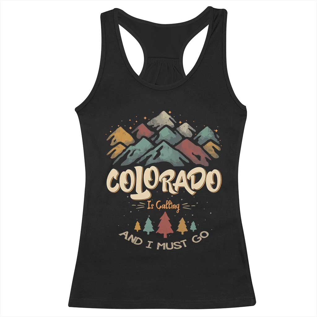 Colorado Is Calling And I Must Go Racerback Tank Top Nature Lover Outdoor Activities TS09 Black Print Your Wear