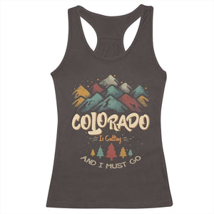 Colorado Is Calling And I Must Go Racerback Tank Top Nature Lover Outdoor Activities TS09 Dark Chocolate Print Your Wear