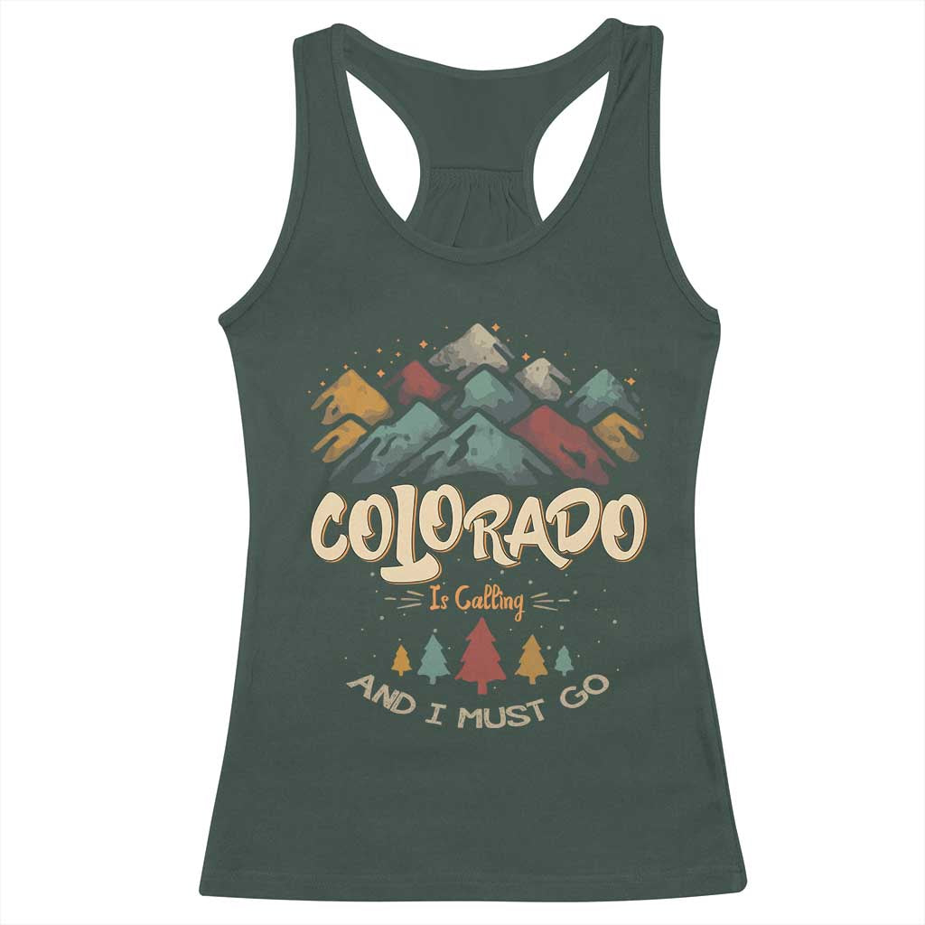 Colorado Is Calling And I Must Go Racerback Tank Top Nature Lover Outdoor Activities TS09 Dark Forest Green Print Your Wear