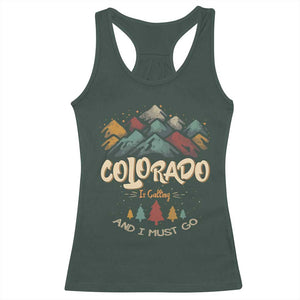 Colorado Is Calling And I Must Go Racerback Tank Top Nature Lover Outdoor Activities TS09 Dark Forest Green Print Your Wear