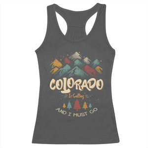 Colorado Is Calling And I Must Go Racerback Tank Top Nature Lover Outdoor Activities TS09 Dark Heather Print Your Wear