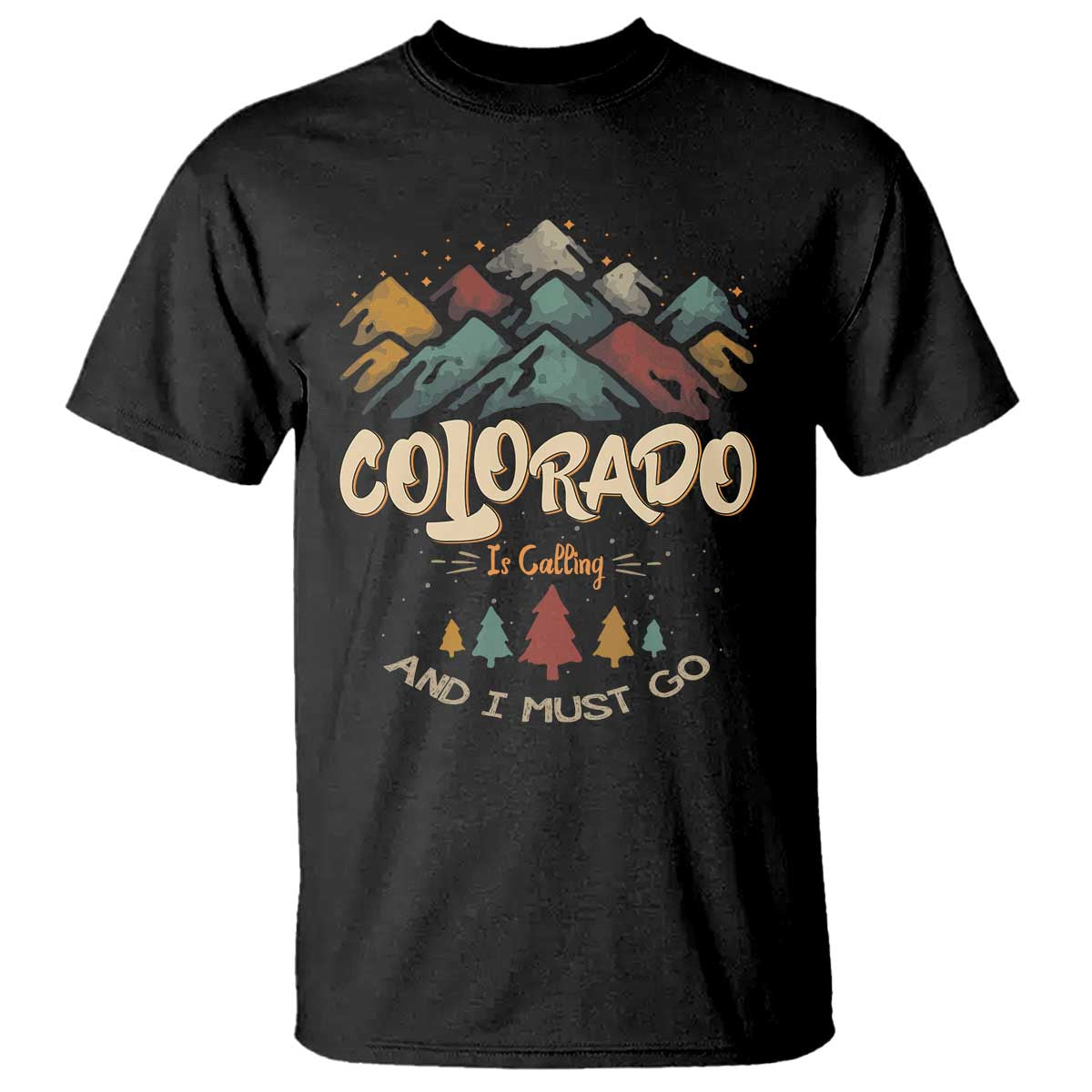 Colorado Is Calling And I Must Go T Shirt Nature Lover Outdoor Activities TS09 Black Print Your Wear