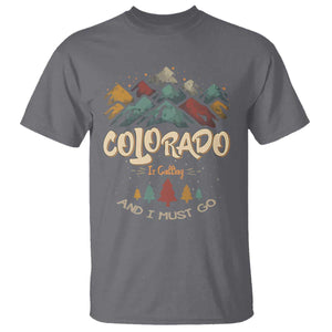Colorado Is Calling And I Must Go T Shirt Nature Lover Outdoor Activities TS09 Charcoal Print Your Wear