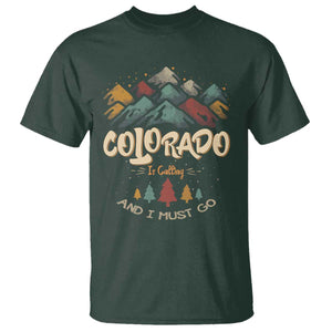 Colorado Is Calling And I Must Go T Shirt Nature Lover Outdoor Activities TS09 Dark Forest Green Print Your Wear