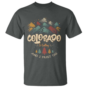 Colorado Is Calling And I Must Go T Shirt Nature Lover Outdoor Activities TS09 Dark Heather Print Your Wear