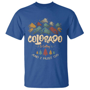 Colorado Is Calling And I Must Go T Shirt Nature Lover Outdoor Activities TS09 Royal Blue Print Your Wear
