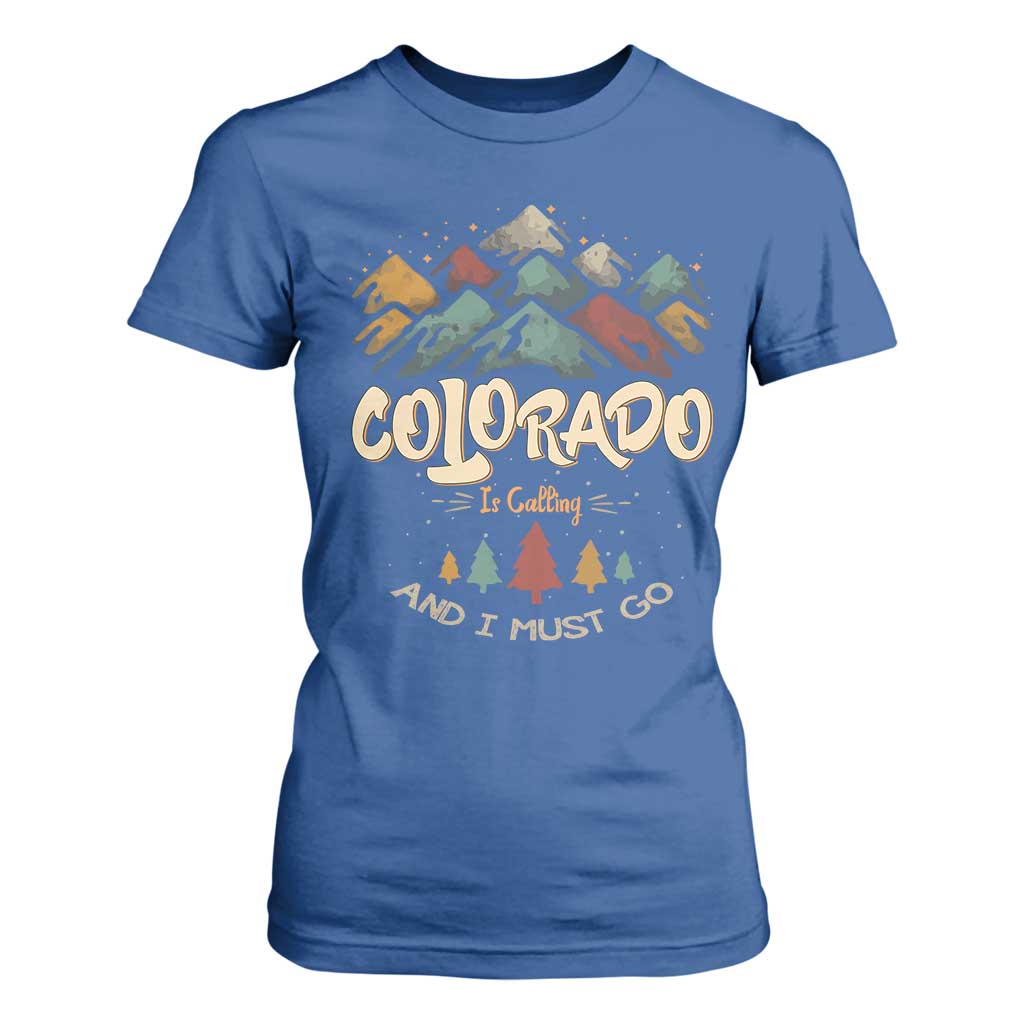 Colorado Is Calling And I Must Go T Shirt For Women Nature Lover Outdoor Activities TS09 Royal Blue Print Your Wear