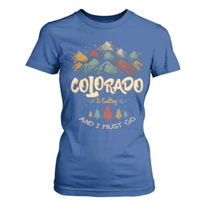 Colorado Is Calling And I Must Go T Shirt For Women Nature Lover Outdoor Activities TS09 Royal Blue Print Your Wear