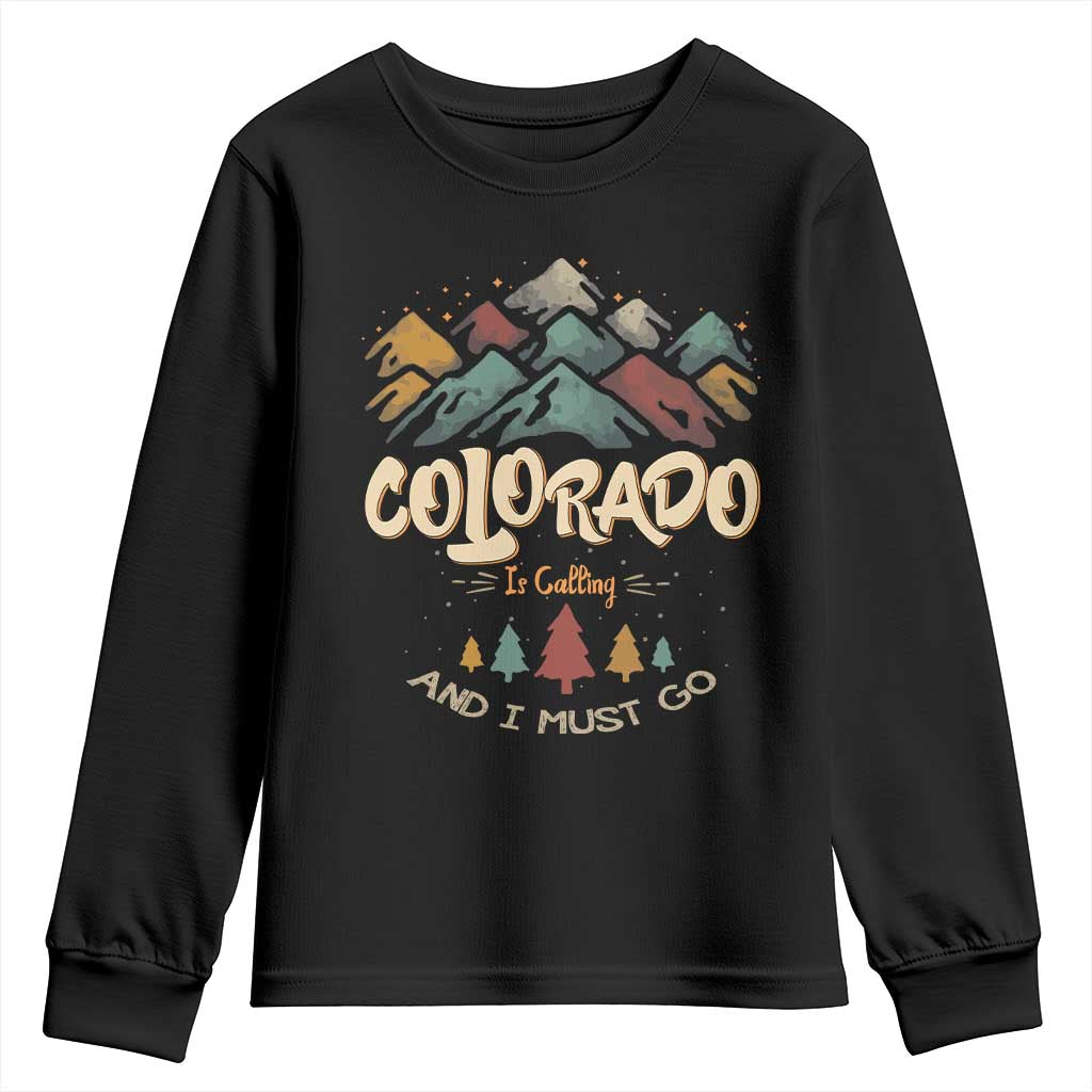 Colorado Is Calling And I Must Go Youth Sweatshirt Nature Lover Outdoor Activities TS09 Black Print Your Wear