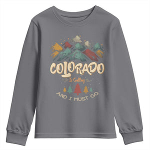 Colorado Is Calling And I Must Go Youth Sweatshirt Nature Lover Outdoor Activities TS09 Charcoal Print Your Wear