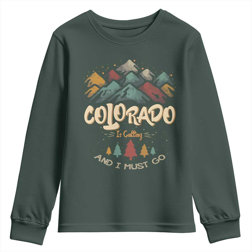 Colorado Is Calling And I Must Go Youth Sweatshirt Nature Lover Outdoor Activities TS09 Dark Forest Green Print Your Wear