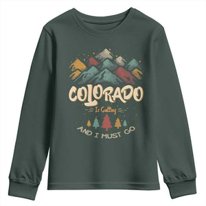 Colorado Is Calling And I Must Go Youth Sweatshirt Nature Lover Outdoor Activities TS09 Dark Forest Green Print Your Wear