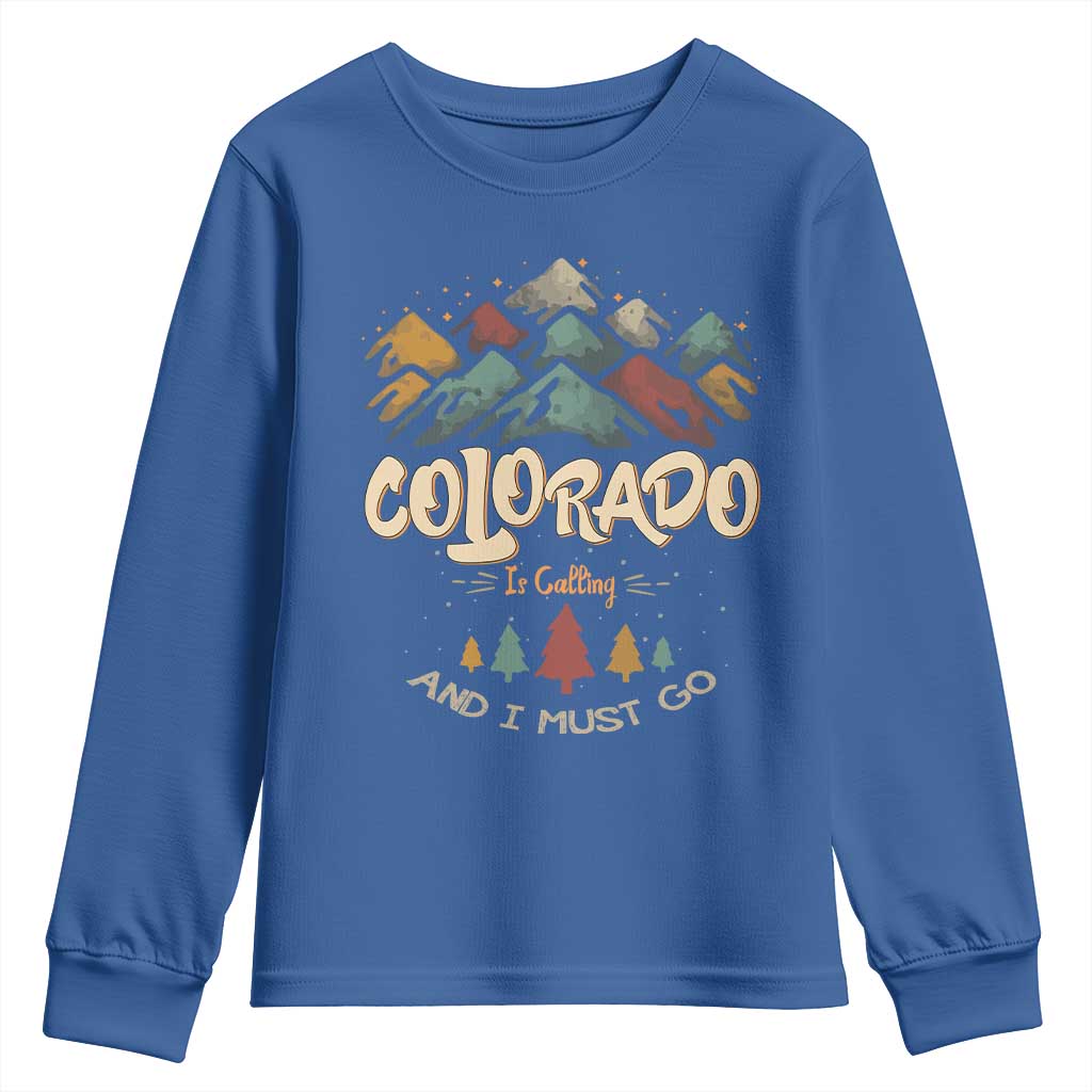 Colorado Is Calling And I Must Go Youth Sweatshirt Nature Lover Outdoor Activities TS09 Royal Blue Print Your Wear