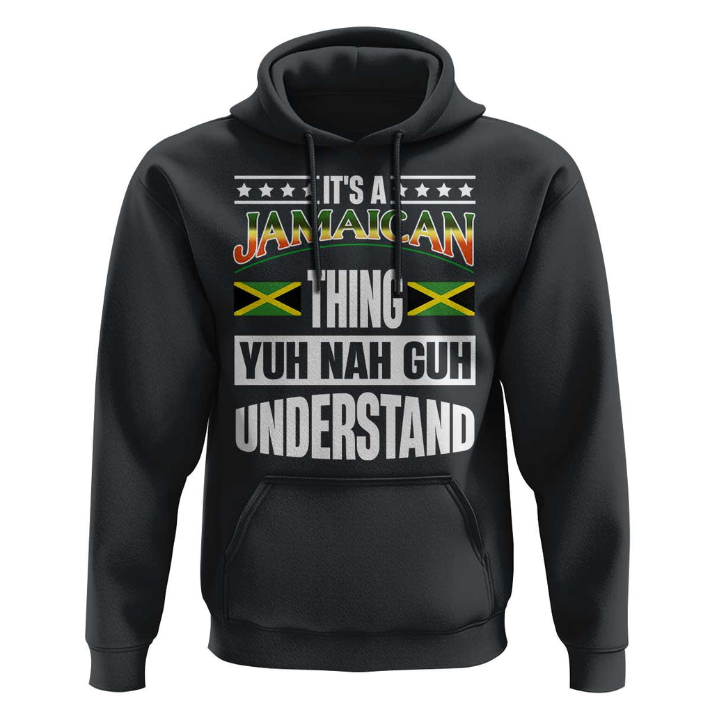 Jamaica Pride Hoodie It's A Jamaican Thing Yuh Nah Guh Understand TS09 Black Print Your Wear