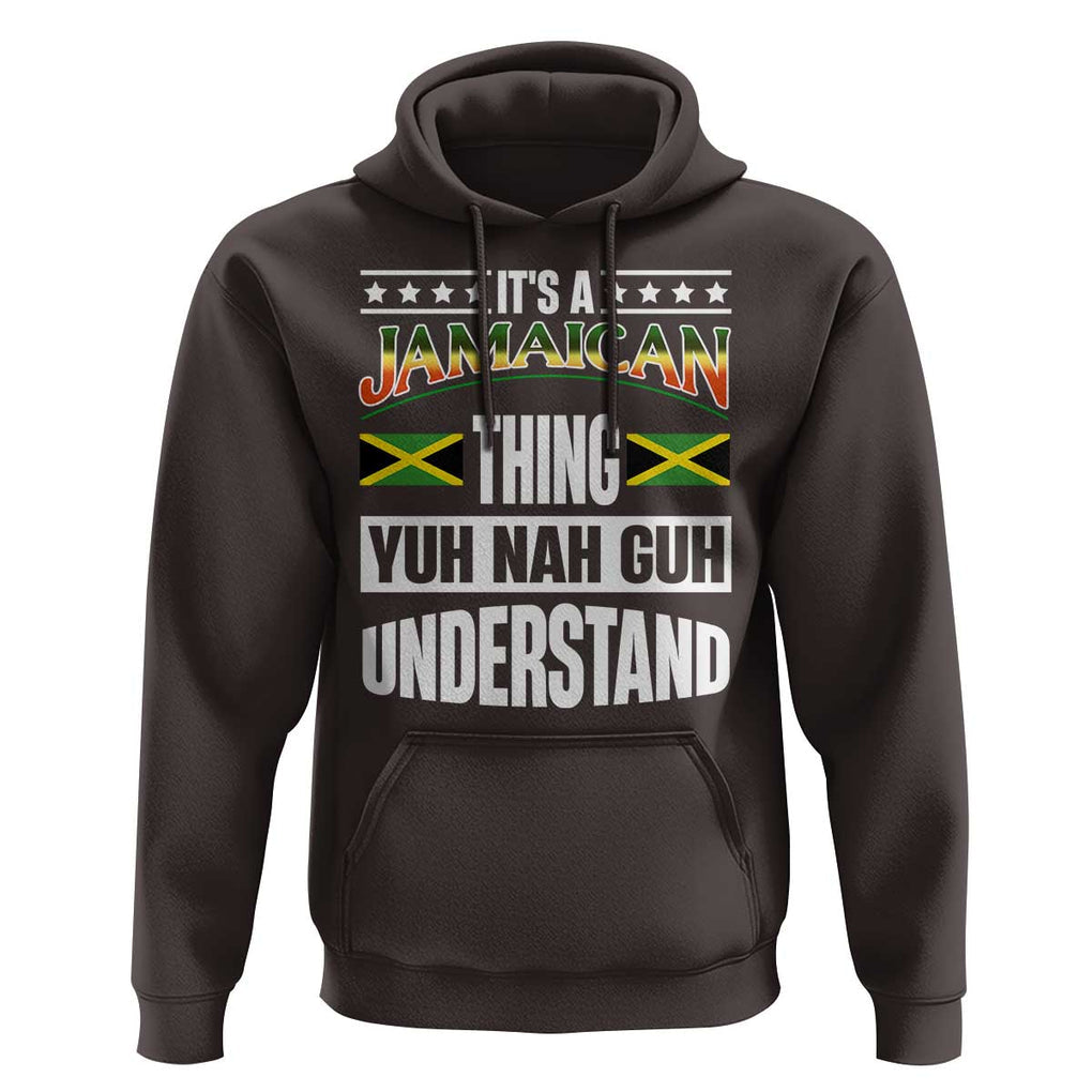 Jamaica Pride Hoodie It's A Jamaican Thing Yuh Nah Guh Understand TS09 Dark Chocolate Print Your Wear