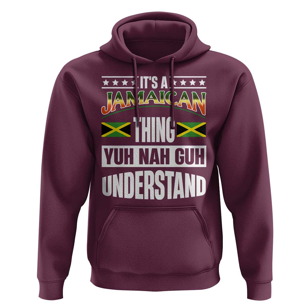 Jamaica Pride Hoodie It's A Jamaican Thing Yuh Nah Guh Understand TS09 Maroon Print Your Wear