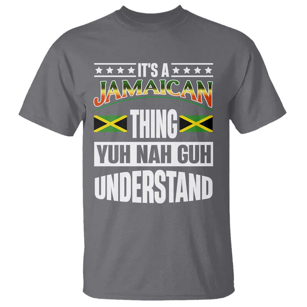 Jamaica Pride T Shirt It's A Jamaican Thing Yuh Nah Guh Understand TS09 Charcoal Print Your Wear