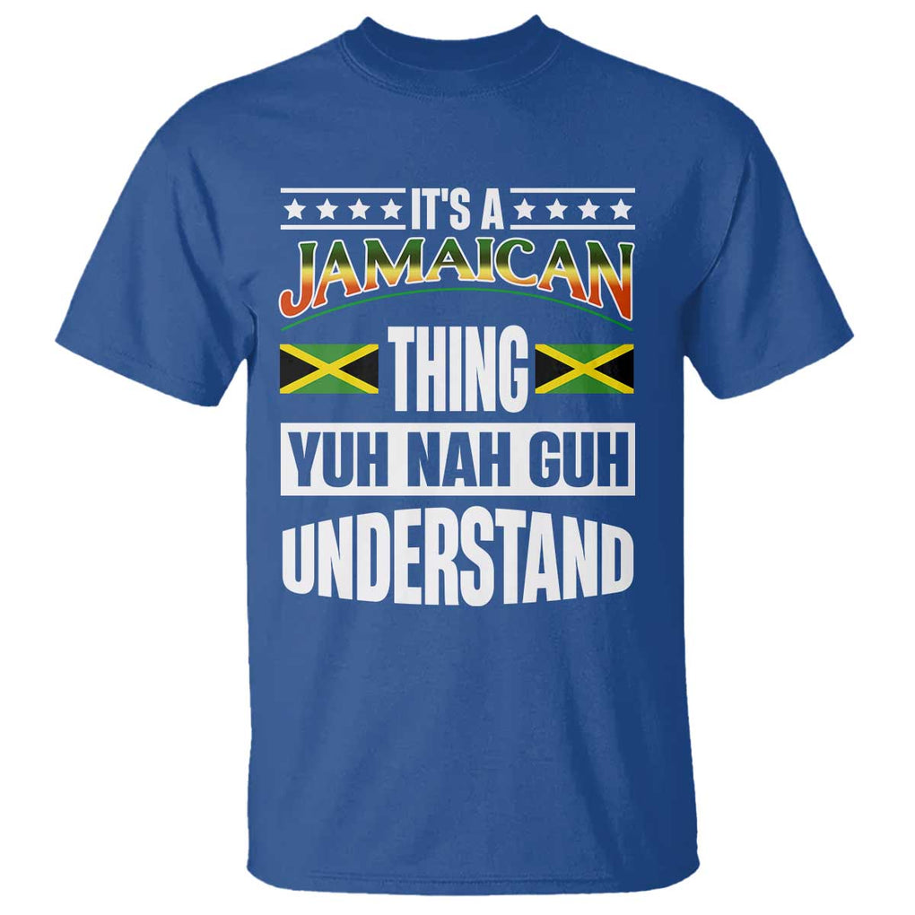 Jamaica Pride T Shirt It's A Jamaican Thing Yuh Nah Guh Understand TS09 Royal Blue Print Your Wear