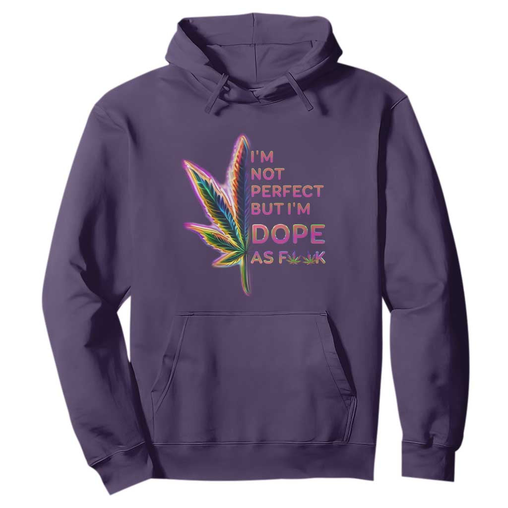 Funny Cannabis Hoodie I'm Not Perfect But I'm Dope As Fuck 420 Weed TS09 Purple Print Your Wear