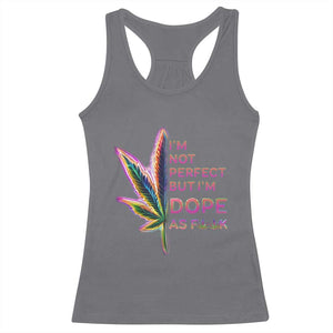 Funny Cannabis Racerback Tank Top I'm Not Perfect But I'm Dope As Fuck 420 Weed TS09 Charcoal Print Your Wear