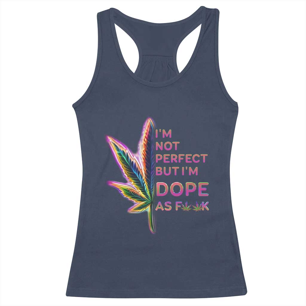 Funny Cannabis Racerback Tank Top I'm Not Perfect But I'm Dope As Fuck 420 Weed TS09 Navy Print Your Wear