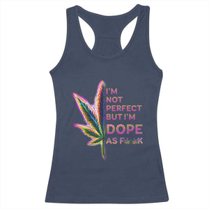 Funny Cannabis Racerback Tank Top I'm Not Perfect But I'm Dope As Fuck 420 Weed TS09 Navy Print Your Wear