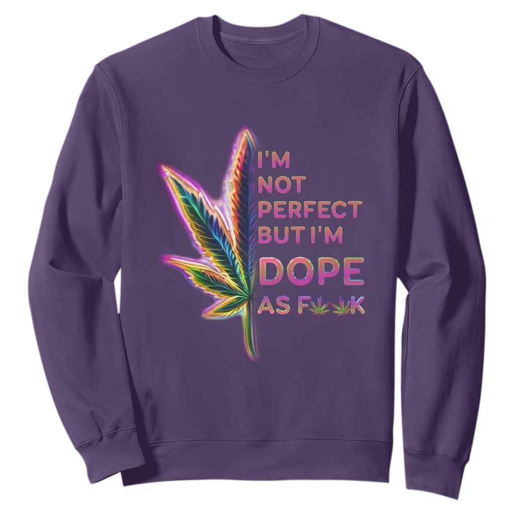 Funny Cannabis Sweatshirt I'm Not Perfect But I'm Dope As Fuck 420 Weed TS09 Purple Print Your Wear