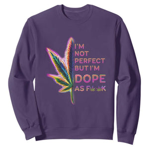 Funny Cannabis Sweatshirt I'm Not Perfect But I'm Dope As Fuck 420 Weed TS09 Purple Print Your Wear