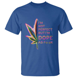 Funny Cannabis T Shirt I'm Not Perfect But I'm Dope As Fuck 420 Weed TS09 Royal Blue Print Your Wear