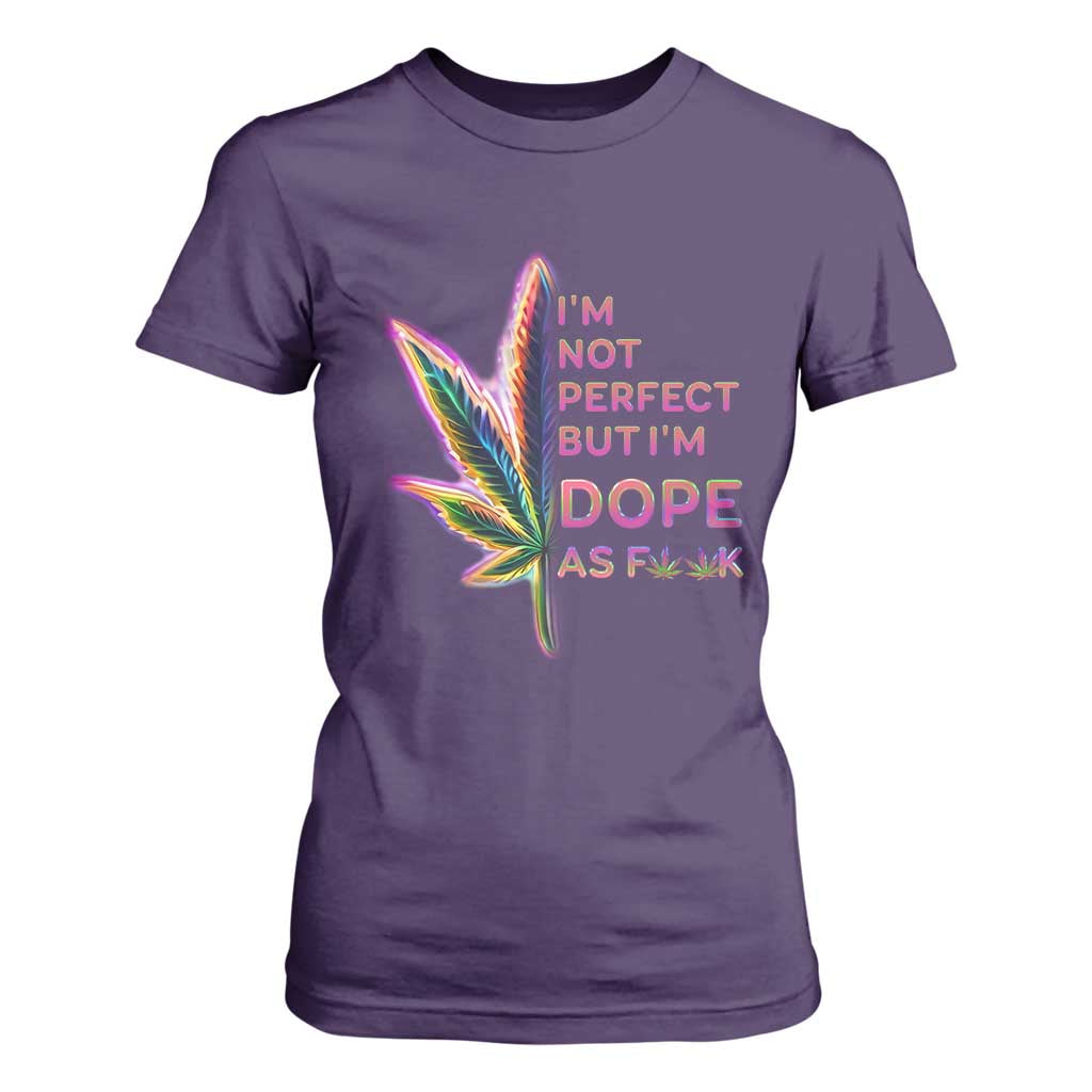 Funny Cannabis T Shirt For Women I'm Not Perfect But I'm Dope As Fuck 420 Weed TS09 Purple Print Your Wear