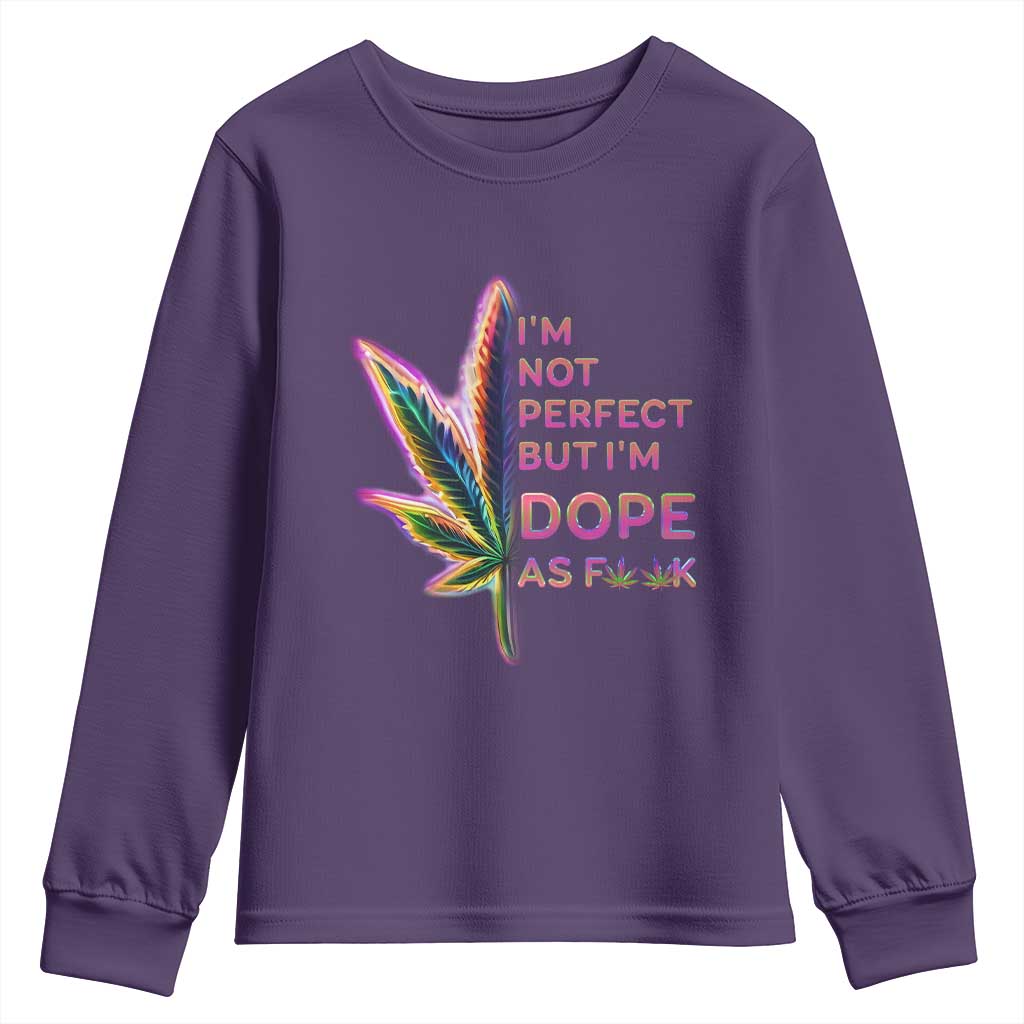 Funny Cannabis Youth Sweatshirt I'm Not Perfect But I'm Dope As Fuck 420 Weed TS09 Purple Print Your Wear