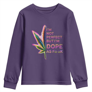 Funny Cannabis Youth Sweatshirt I'm Not Perfect But I'm Dope As Fuck 420 Weed TS09 Purple Print Your Wear
