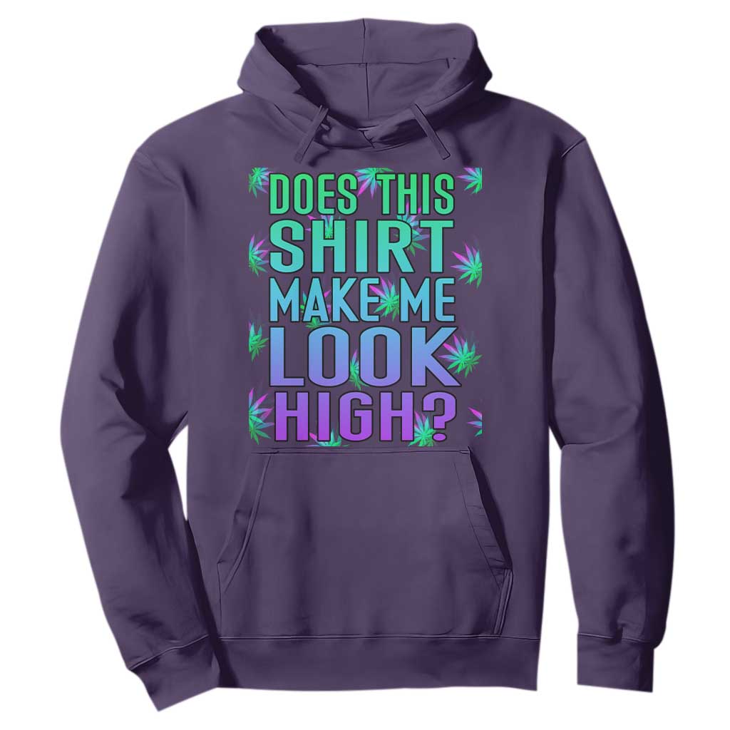 Funny Marijuana Hoodie Does This Shirt Make Me Look High 420 Weed TS09 Purple Print Your Wear