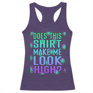 Funny Marijuana Racerback Tank Top Does This Shirt Make Me Look High 420 Weed TS09 Purple Print Your Wear
