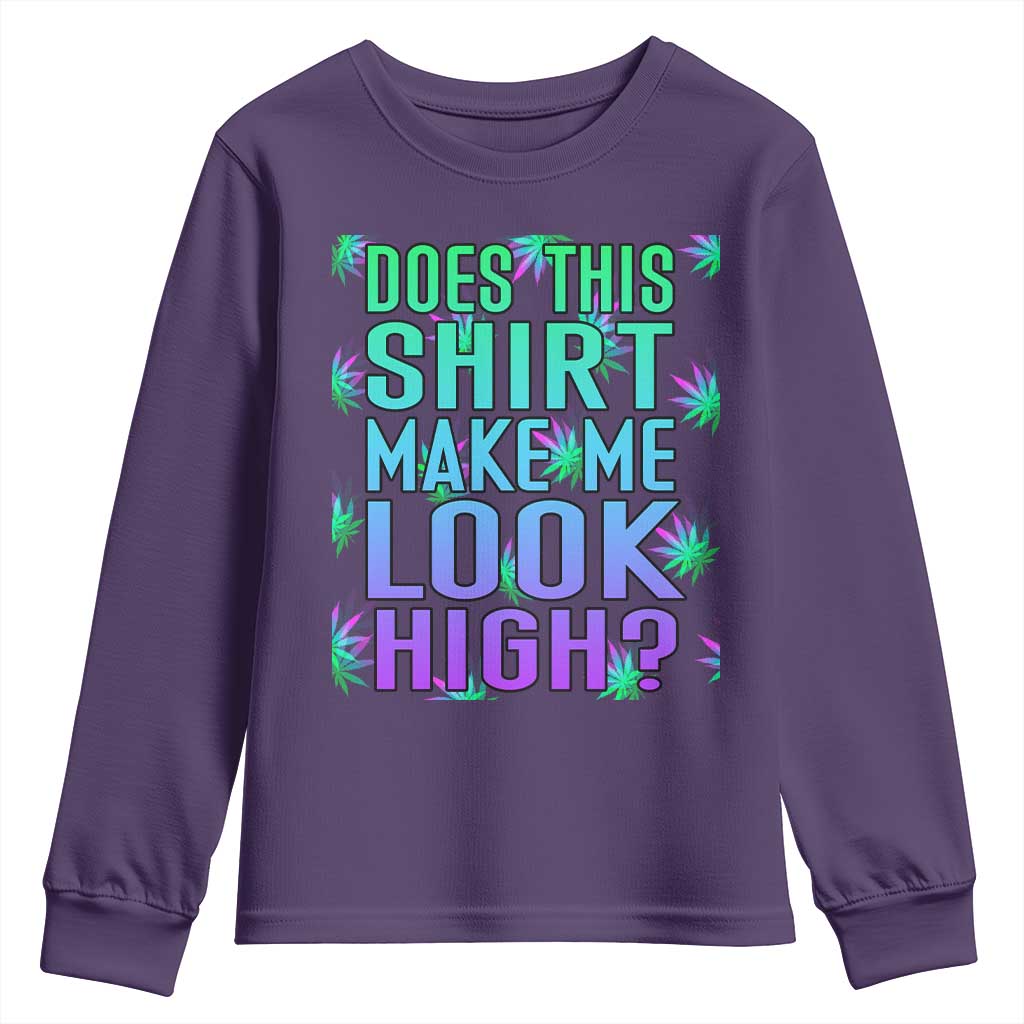 Funny Marijuana Youth Sweatshirt Does This Shirt Make Me Look High 420 Weed TS09 Purple Print Your Wear