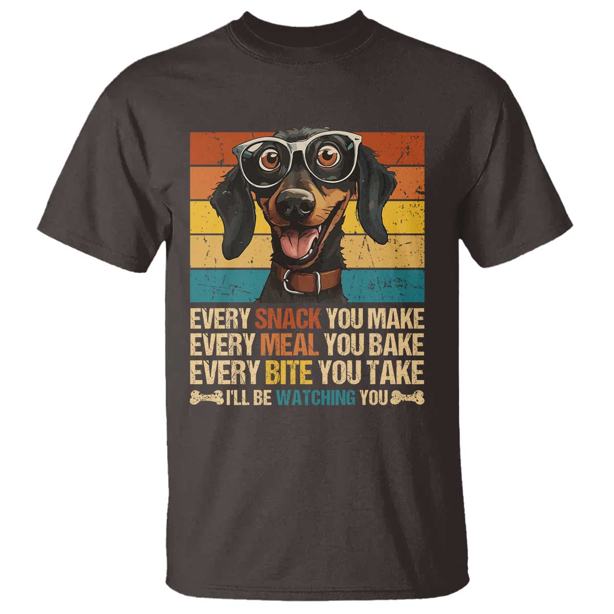 Funny Dog Lover T Shirt I'll Be Watching You TS09 Dark Chocolate Print Your Wear