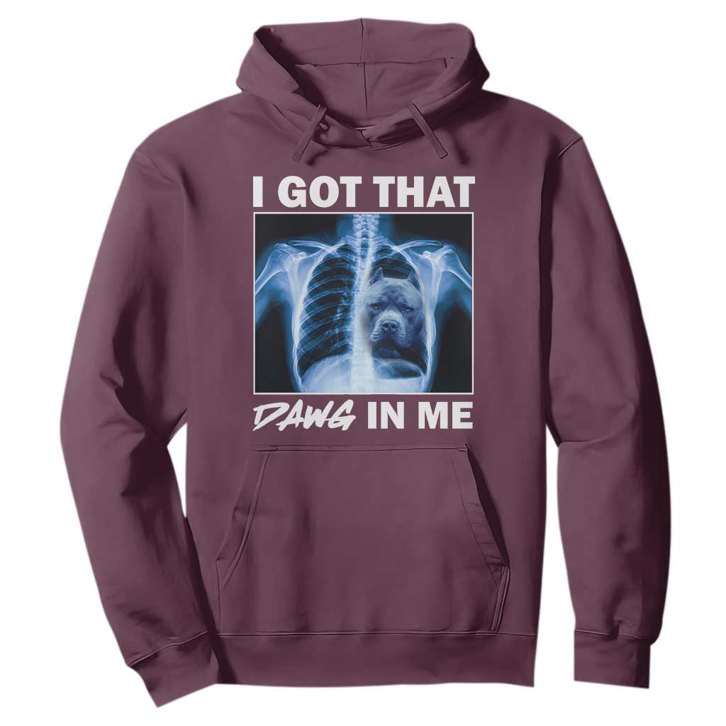 Funny I Got That Dawg In Me Xray Pitbull Meme Hoodie TS09 Maroon Print Your Wear