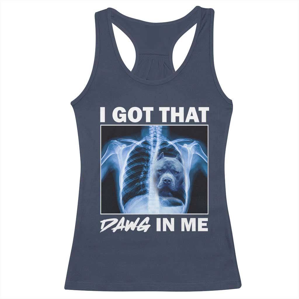 Funny I Got That Dawg In Me Xray Pitbull Meme Racerback Tank Top TS09 Navy Print Your Wear