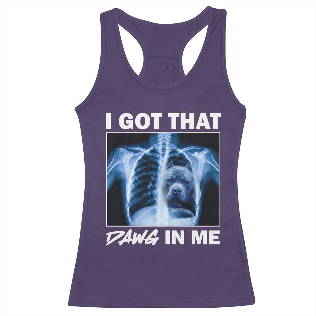 Funny I Got That Dawg In Me Xray Pitbull Meme Racerback Tank Top TS09 Purple Print Your Wear