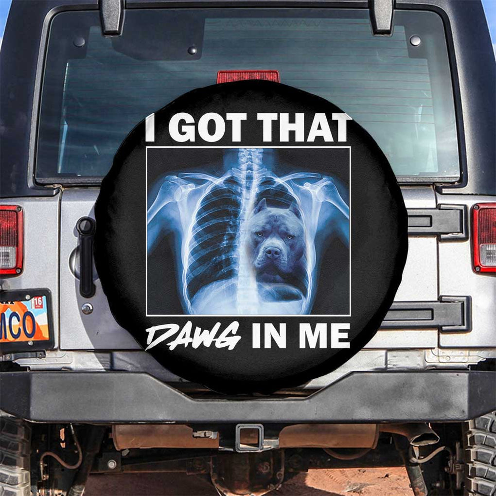 Funny I Got That Dawg In Me Xray Pitbull Meme Spare Tire Cover TS09 No hole Black Print Your Wear
