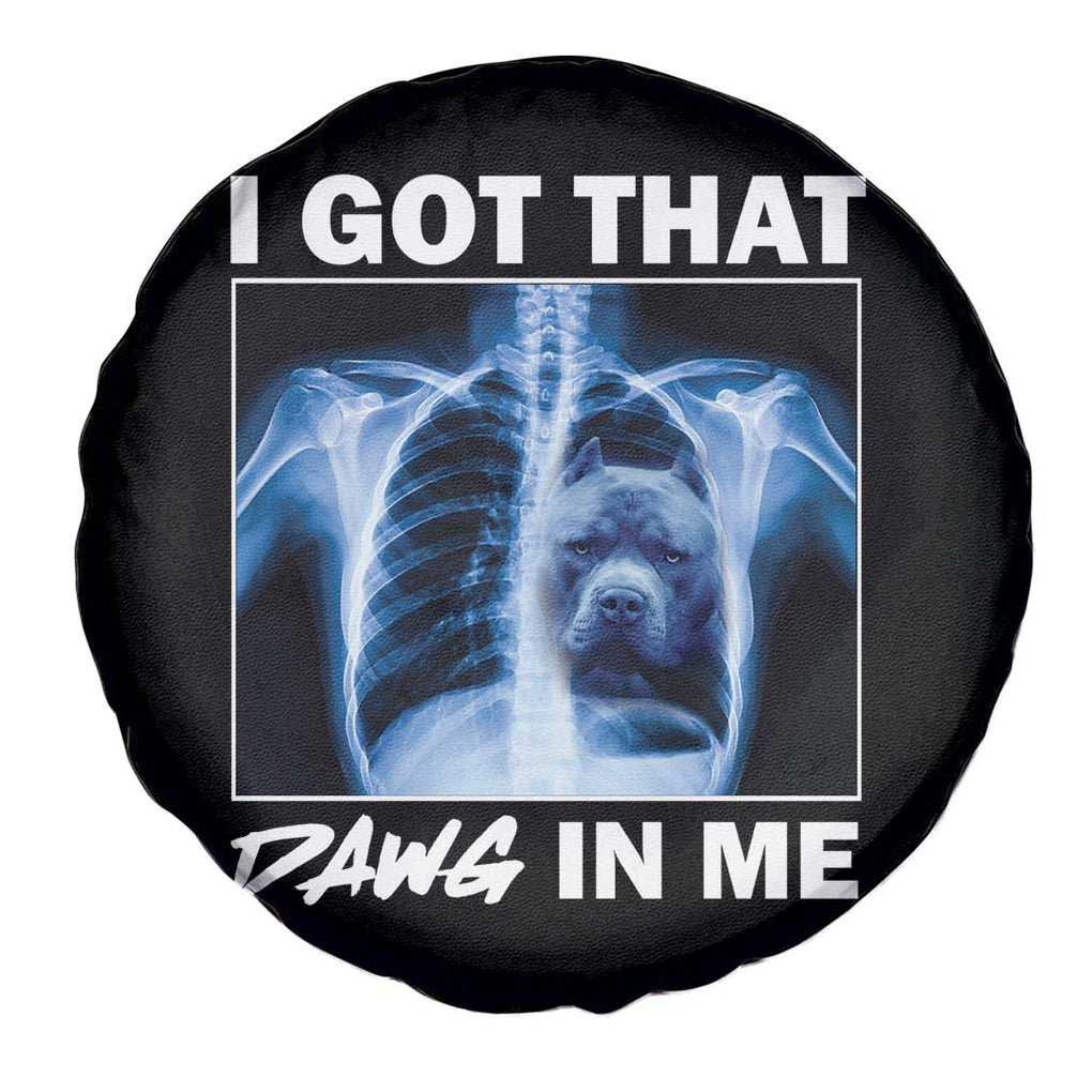 Funny I Got That Dawg In Me Xray Pitbull Meme Spare Tire Cover TS09 Print Your Wear