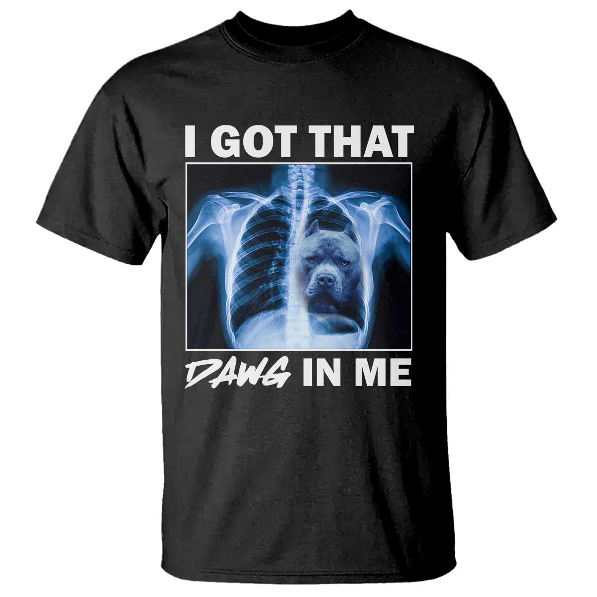 Funny I Got That Dawg In Me Xray Pitbull Meme T Shirt TS09 Black Print Your Wear