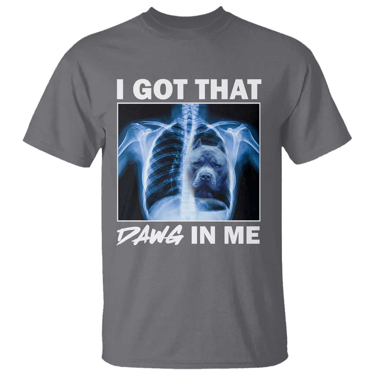 Funny I Got That Dawg In Me Xray Pitbull Meme T Shirt TS09 Charcoal Print Your Wear