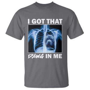 Funny I Got That Dawg In Me Xray Pitbull Meme T Shirt TS09 Charcoal Print Your Wear