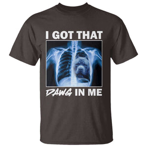 Funny I Got That Dawg In Me Xray Pitbull Meme T Shirt TS09 Dark Chocolate Print Your Wear