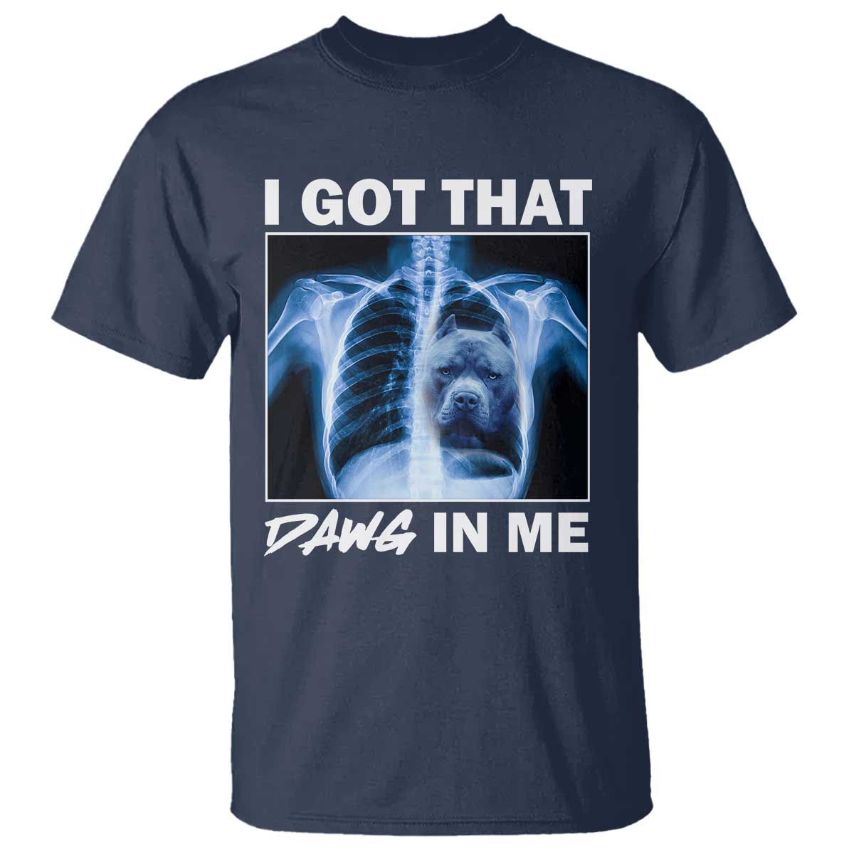 Funny I Got That Dawg In Me Xray Pitbull Meme T Shirt TS09 Navy Print Your Wear